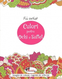 Fii artist - Culori pentru ochi si suflet 