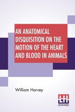 Coperta cărții Anatomical Disquisition On The Motion Of The Heart And Blood In Animals