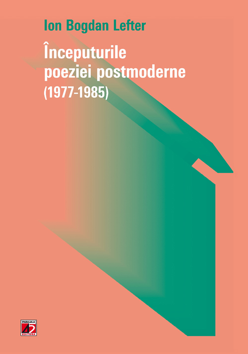 Inceputurile poeziei postmoderne (1977-1985)