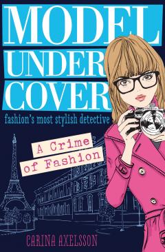 Model Under Cover - A Crime of Fashion #1 Carina Axelsson