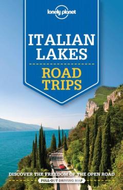 Lonely Planet Italian Lakes Road Trips 