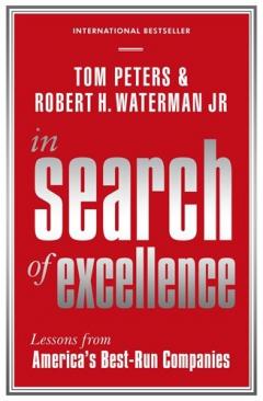 In Search Of Excellence Robert H Waterman Jr , Tom Peters