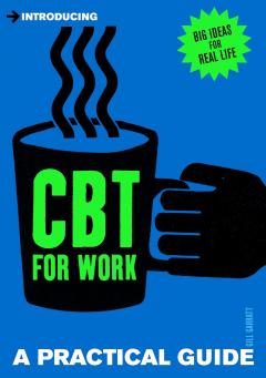 Introducing Cognitive Behavioural Therapy for Work Gill Garratt