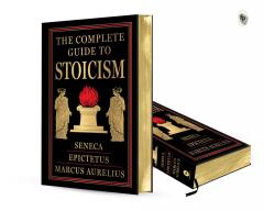 The Complete Guide to Stoicism 