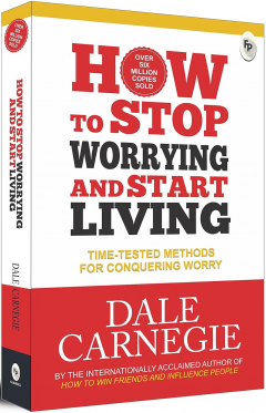 How to Stop Worrying and Start Living