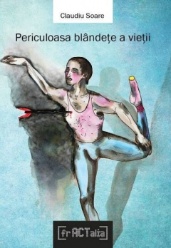 Periculoasa blandete a vietii Claudiu Soare