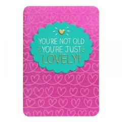 Felicitare - Not Old You're Just Lovely Pigment Productions
