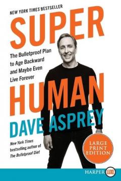 Coperta cărții Super Human: The Bulletproof Plan to Age Backwards and Maybe Even Live Forever