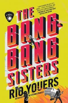 Coperta cărții The Bang-Bang Sisters: A Novel