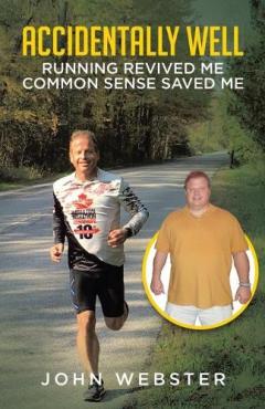 Coperta cărții Accidentally Well: Running Revived Me. Common Sense Saved Me