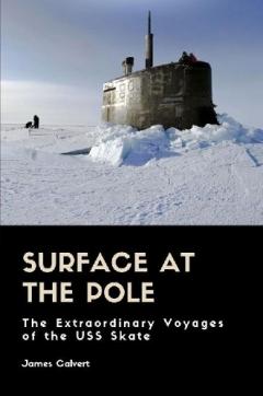 Coperta cărții Surface at the Pole: The Extraordinary Voyages of the USS Skate