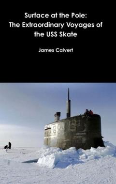 Coperta cărții Surface at the Pole: The Extraordinary Voyages of the USS Skate
