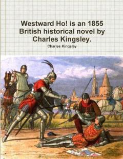 Coperta cărții Westward Ho! is an 1855 British historical novel by Charles Kingsley.