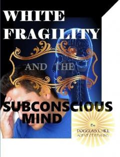 White Fragility and the Subconscious mind
