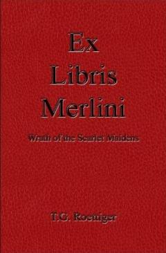 Ex Libris Merlini: Wrath of the Scarlet Maidens