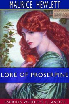 Coperta cărții Lore of Proserpine (Esprios Classics)