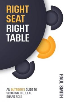 Coperta cărții Right Seat Right Table: An Outsider's Guide to Securing the Ideal Board Role