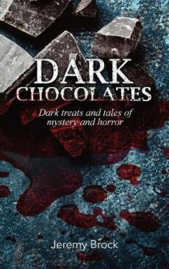 Coperta cărții Dark Chocolates: Dark treats and tales of mystery and horror