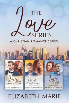 The Love Series: Love Under Investigation, Love Never Lost, Love Called To Serve: A Christian Romance Series