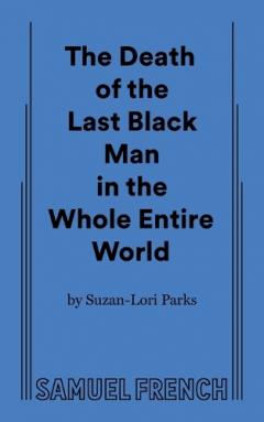 Coperta cărții The Death of the Last Black Man in the Whole Entire World Aka the Negro Book of the Dead