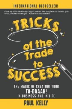 Coperta cărții Tricks of the Trade to Success: The Magic of Creating Your Ta-daaah! in Business and in Life