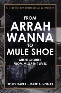 From Arrah Wanna to Mule Shoe: Misfit Stories from Misspent Lives