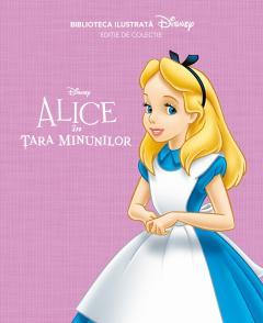 Alice in Tara Minunilor. Biblioteca ilustrata