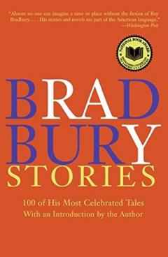 Bradbury Stories - 100 of His Most Celebrated Tales