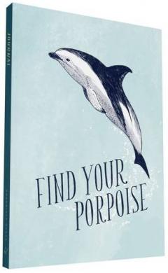 Jurnal - Find Your Porpoise / Honey Bee Yourself 