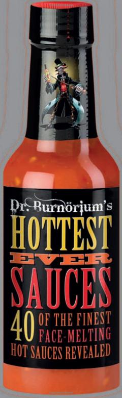 Dr. Burnorium's Hottest Ever Sauces