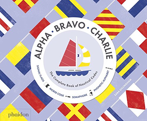 Alpha Bravo Charlie - The Complete Book of Nautical Codes