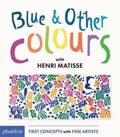 Blue & Other Colours Henri Matisse