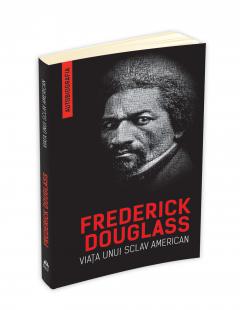 Viata unui sclav american Frederick Douglass