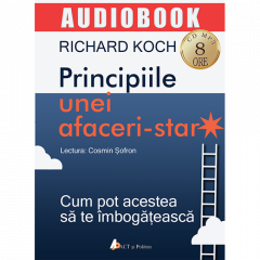 Principiile unei afaceri-star. Cum pot acestea sa te imbogateasca - Audiobook Richard Koch