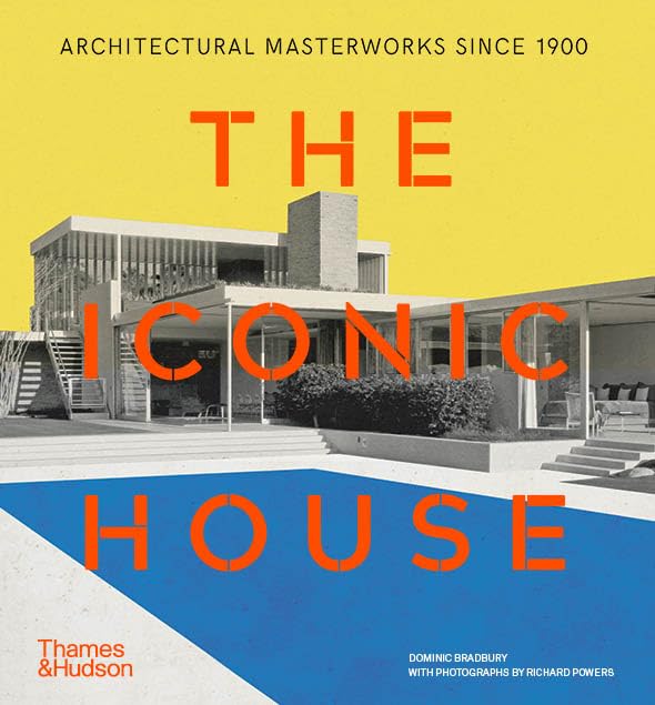 The Iconic House - Richard Powers, Dominic Bradbury