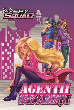 Barbie Spy Squad - Agentii secreti