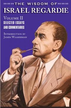 Wisdom of Israel Regardie Volume II
