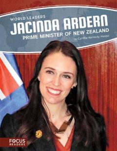 World Leaders: Jacinda Ardern: Prime Minister of New Zealand
