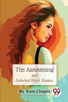 Awakening, and Selected Short Stories