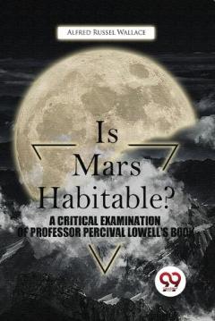 Is Mars Habitable? a Critical Examination of Professor Percival Lowell's Book