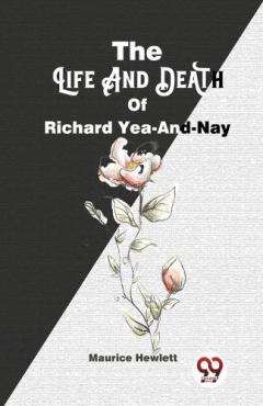 Life and Death of Richard Yea-and-Nay
