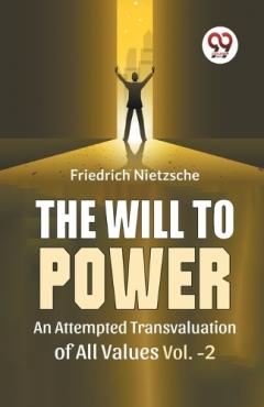 Will to Power an Attempted Transvaluation of All Values