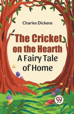 Cricket on the Hearth a Fairy Tale of Home