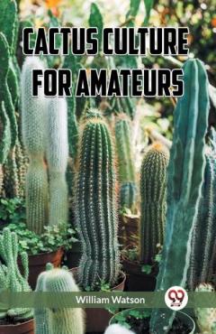 Cactus Culture for Amateurs (Edition2023)