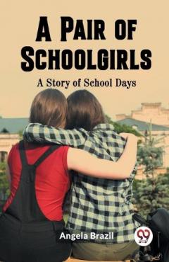 Coperta cărții Pair of SchoolgirlsA Story of School Days (Edition2023)