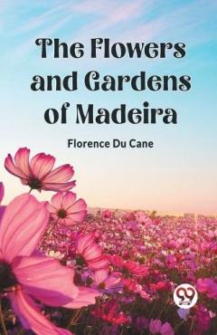 Coperta cărții Flowers and Gardens of Madeira (Edition2023)