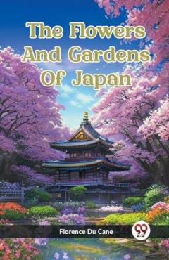 Coperta cărții Flowers And Gardens Of Japan (Edition2023)