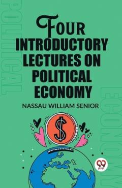 Four Introductory Lectures on Political Economy (Edition2023)