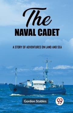 Coperta cărții naval cadetA story of adventures on land and sea (Edition2023)