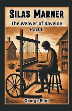 Silas MarnerThe Weaver of Raveloe Part II (Edition2024)